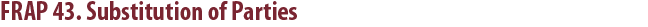 FRAP 43. Substitution of Parties